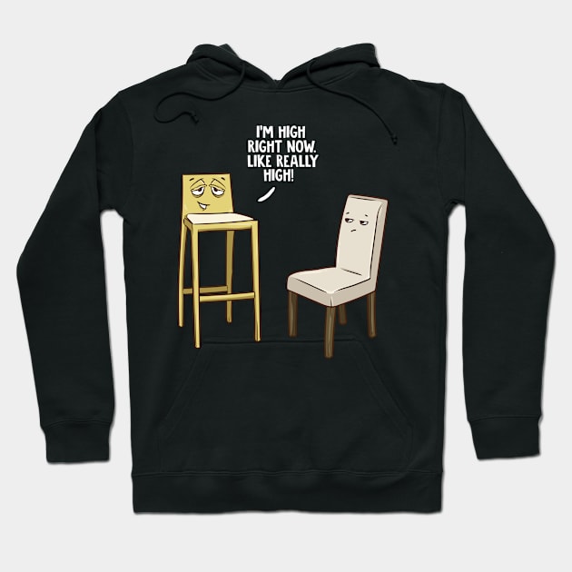 I'm High Right Now High Chair Pun Hoodie by thingsandthings